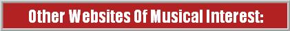 Other Websites Of Musical Interest