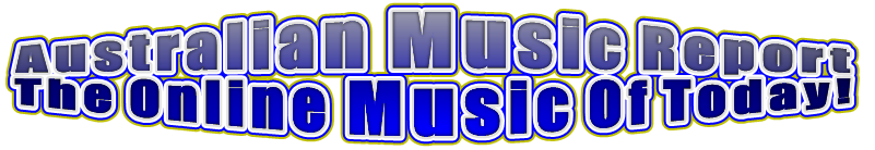 Australian Music Report The Online Music Of Today!